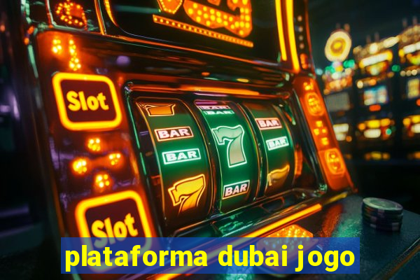 plataforma dubai jogo